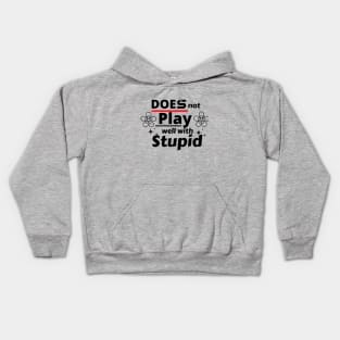 does not play well with stupid Kids Hoodie